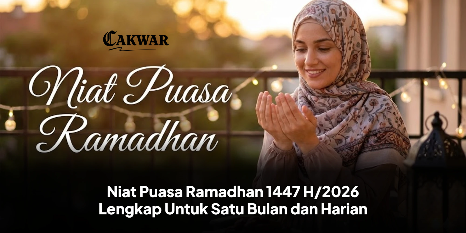 Niat Puasa Ramadhan: Bacaan Harian dan Bulanan serta Amalan Agar Ibadah Lancar