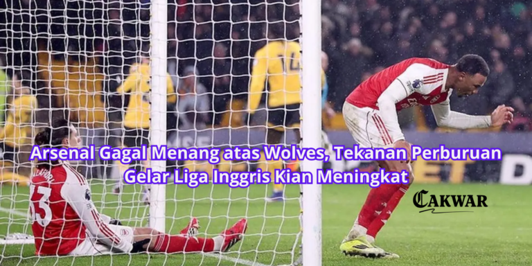 Arsenal Gagal Menang atas Wolves, Tekanan Perburuan Gelar Liga Inggris Kian Meningkat