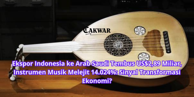Ekspor Indonesia ke Arab Saudi Tembus US$2,89 Miliar, Instrumen Musik Melejit 14.024%: Sinyal Transformasi Ekonomi?