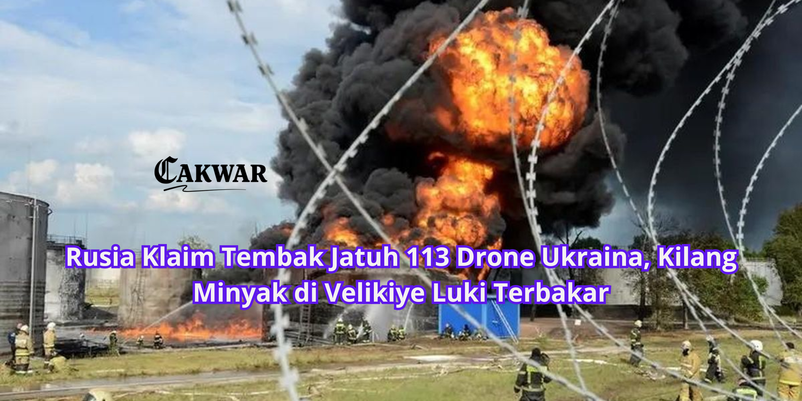 Rusia Klaim Tembak Jatuh 113 Drone Ukraina, Kilang Minyak di Velikiye Luki Terbakar