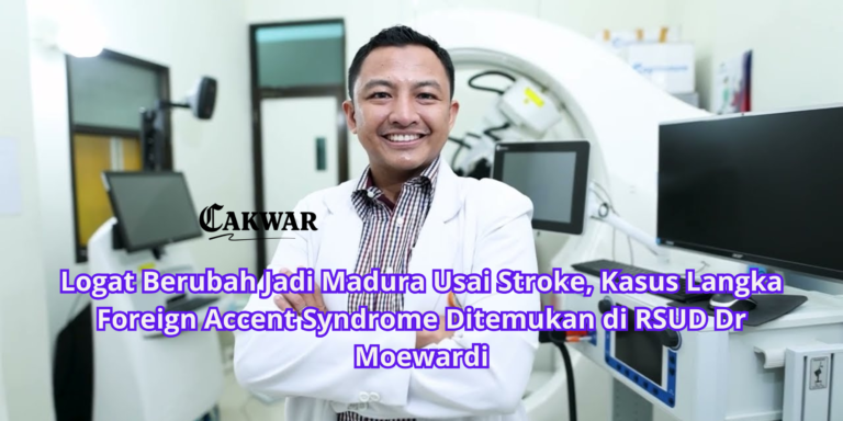 Logat Berubah Jadi Madura Usai Stroke, Kasus Langka Foreign Accent Syndrome Ditemukan di RSUD Dr Moewardi
