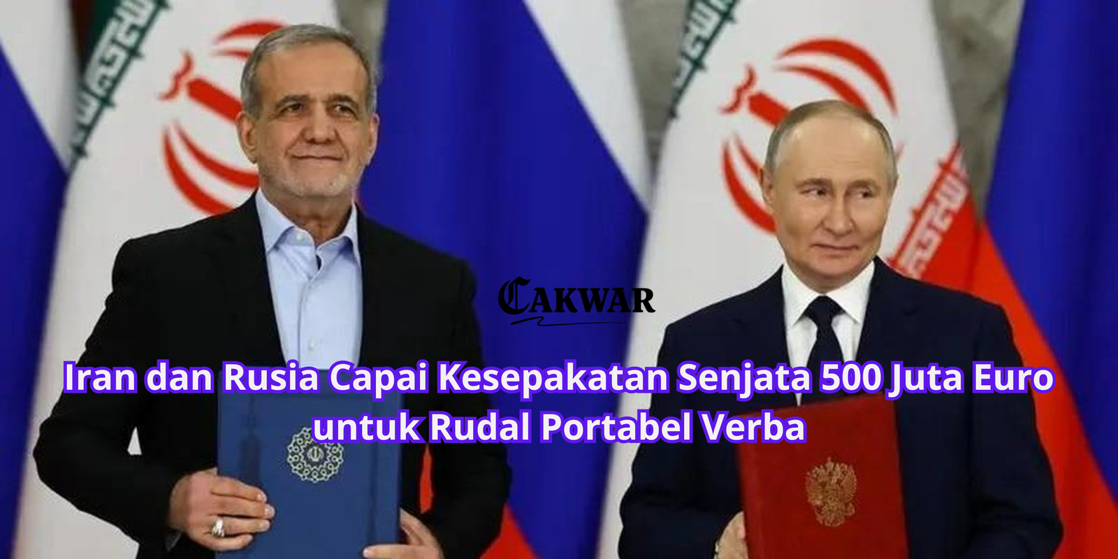 Laporan Financial Times: Iran dan Rusia Capai Kesepakatan Senjata 500 Juta Euro untuk Rudal Portabel Verba