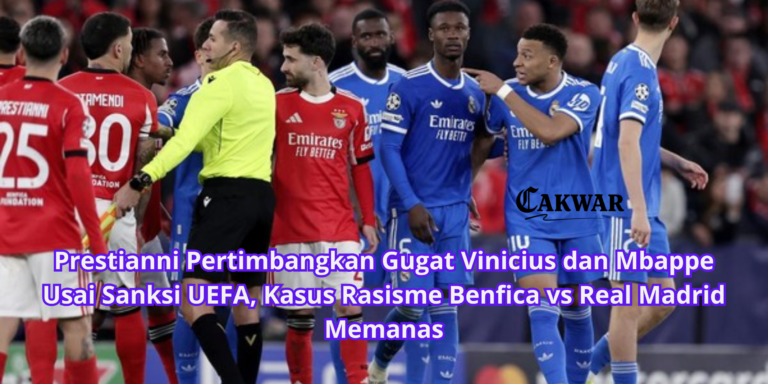 Prestianni Pertimbangkan Gugat Vinicius dan Mbappe Usai Sanksi UEFA, Kasus Rasisme Benfica vs Real Madrid Memanas