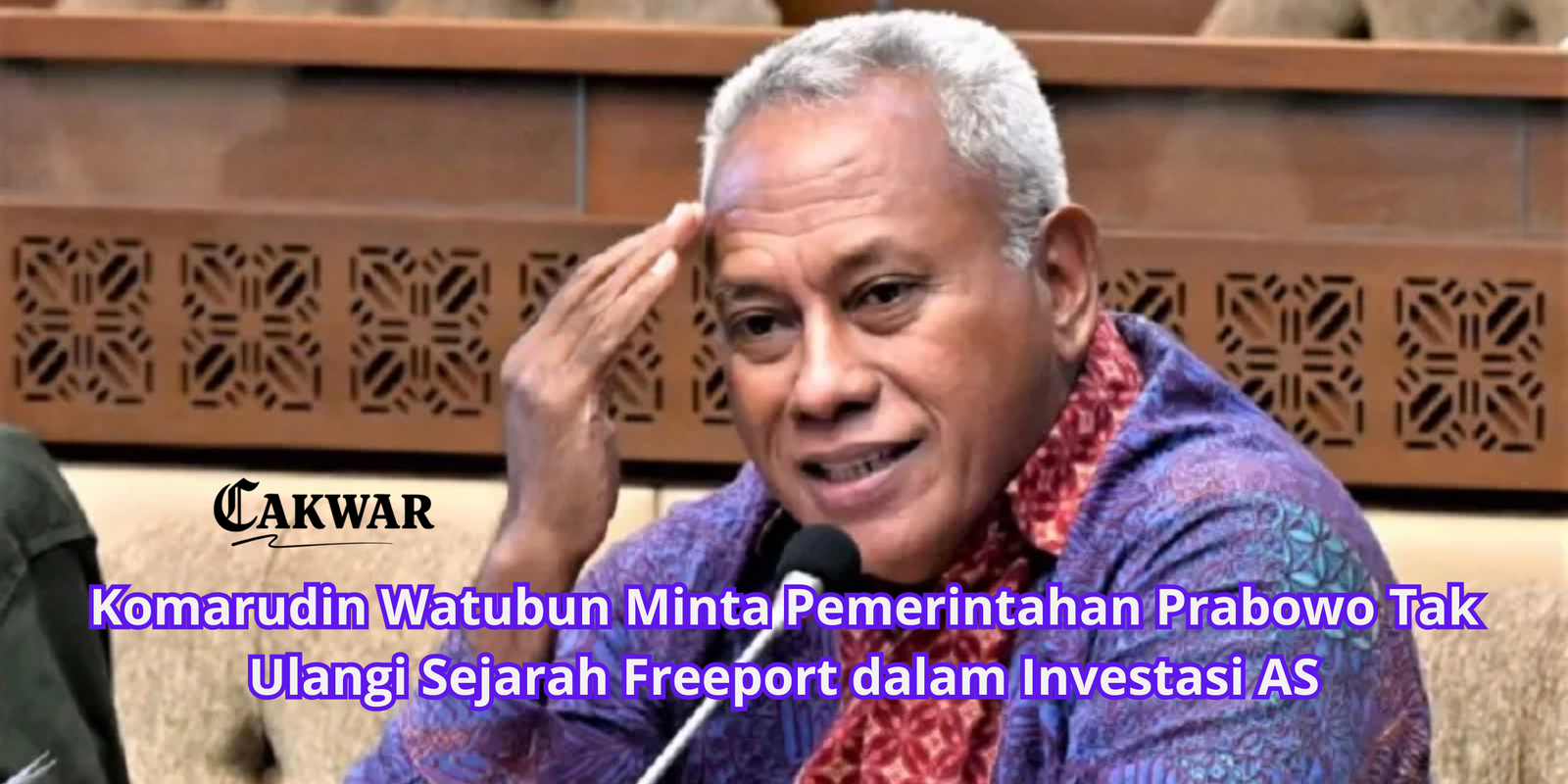 Komarudin Watubun Minta Pemerintahan Prabowo Tak Ulangi Sejarah Freeport dalam Investasi AS