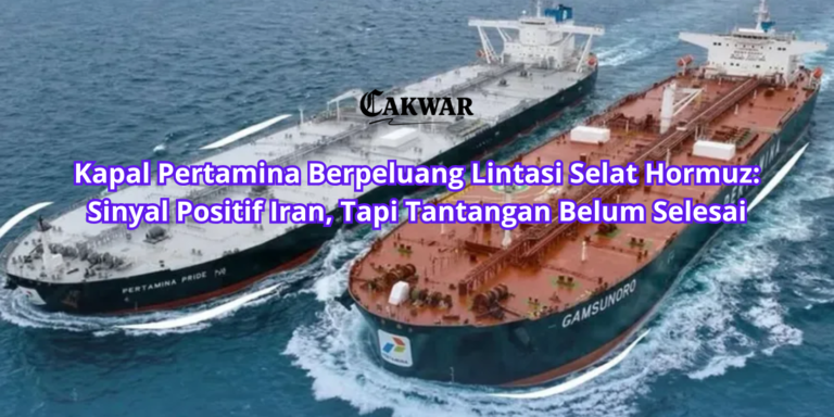 Kapal Pertamina Berpeluang Lintasi Selat Hormuz: Sinyal Positif Iran, Tapi Tantangan Belum Selesai