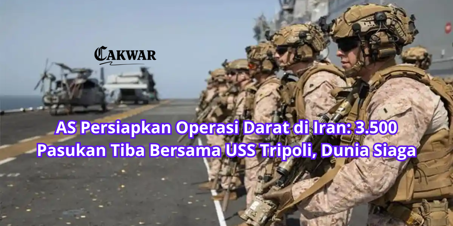 AS Persiapkan Operasi Darat di Iran: 3.500 Pasukan Tiba Bersama USS Tripoli, Dunia Siaga