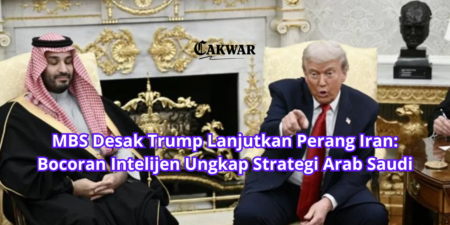 MBS Desak Trump Lanjutkan Perang Iran: Bocoran Intelijen Ungkap Strategi Arab Saudi