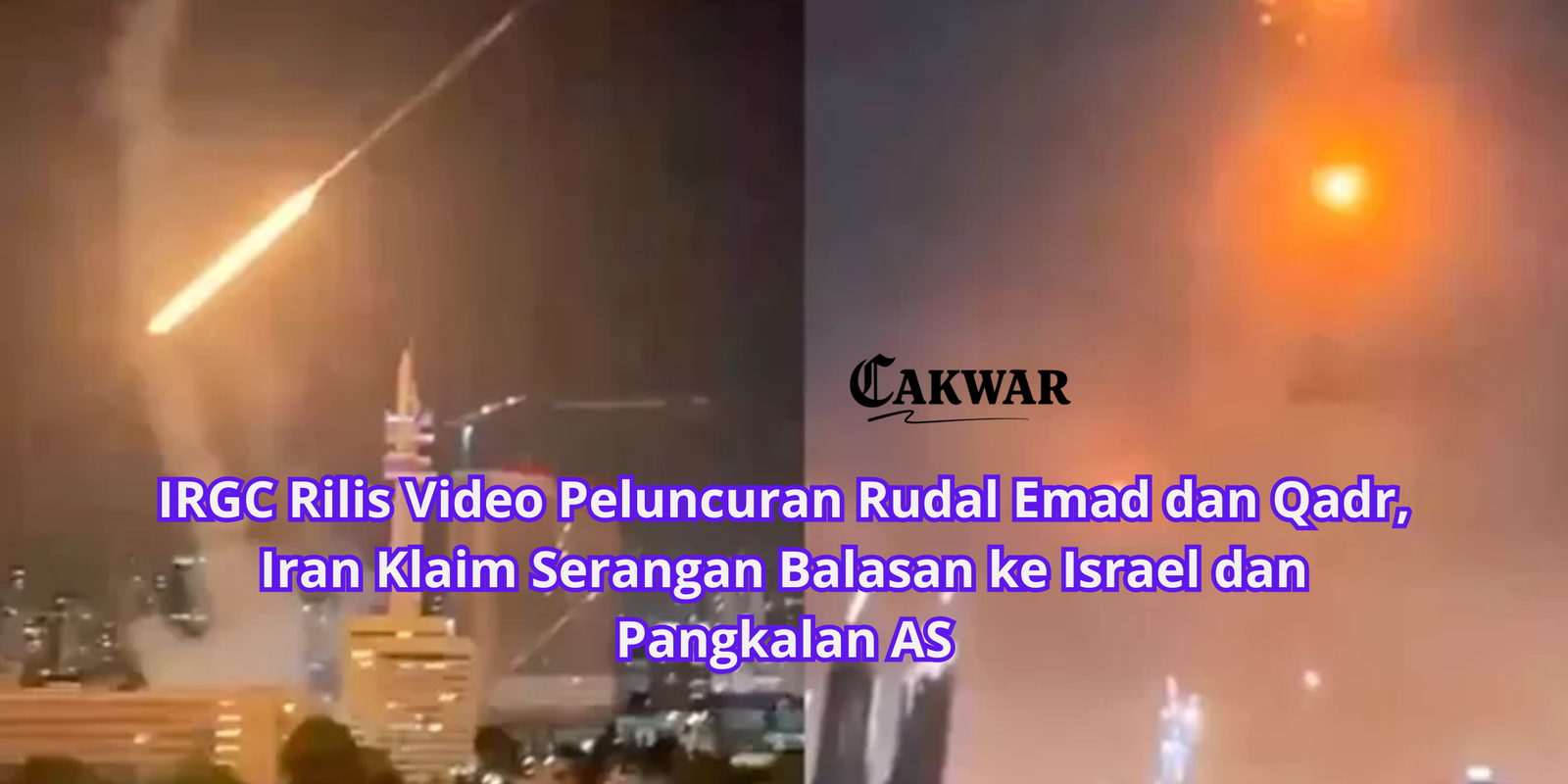 IRGC Rilis Video Peluncuran Rudal Emad dan Qadr, Iran Klaim Serangan Balasan ke Israel dan Pangkalan AS