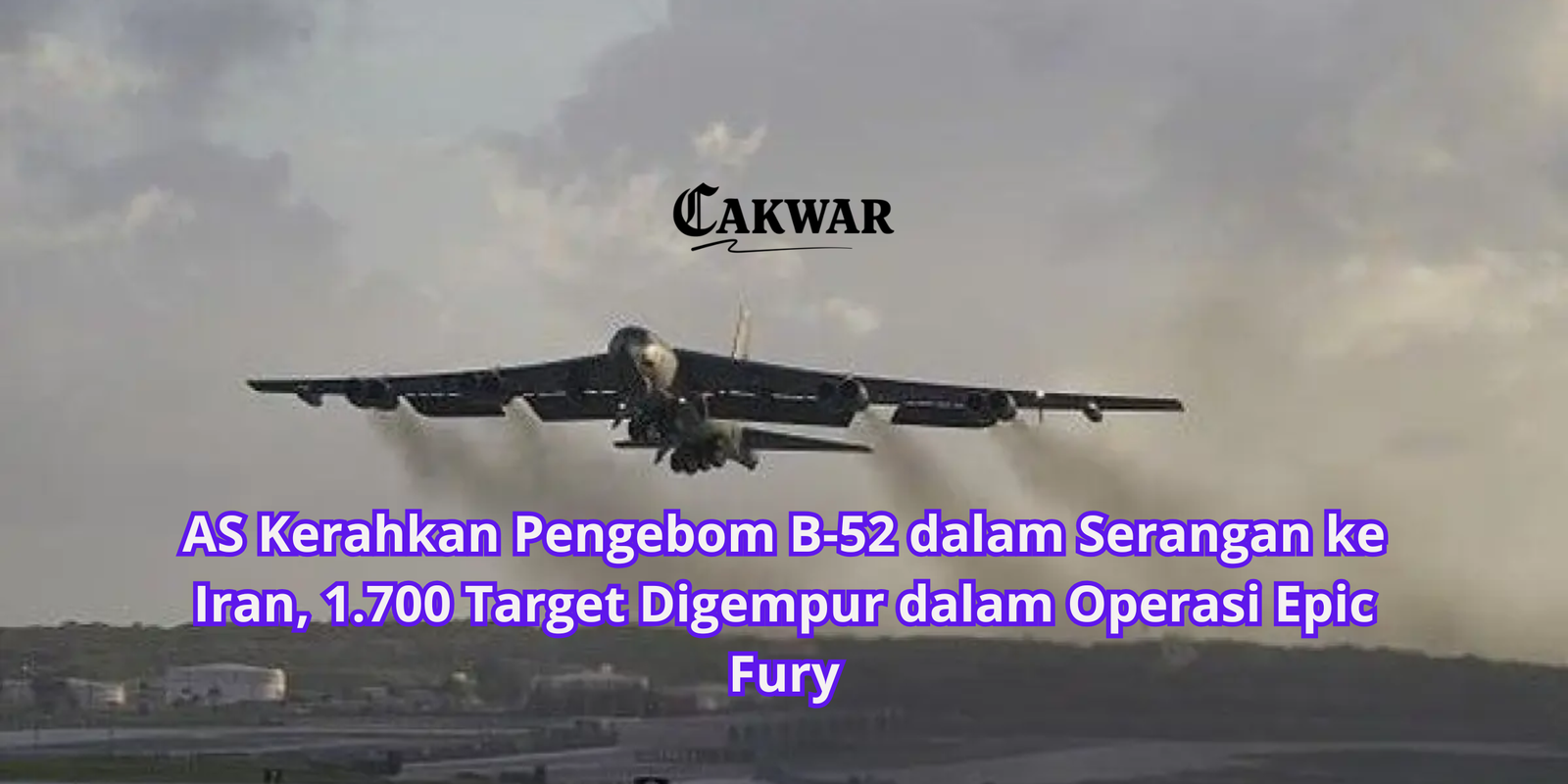 AS Kerahkan Pengebom B-52 dalam Serangan ke Iran, 1.700 Target Digempur dalam Operasi Epic Fury