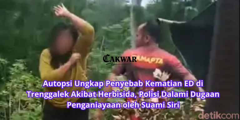 Autopsi Ungkap Penyebab Kematian ED di Trenggalek Akibat Herbisida, Polisi Dalami Dugaan Penganiayaan oleh Suami Siri