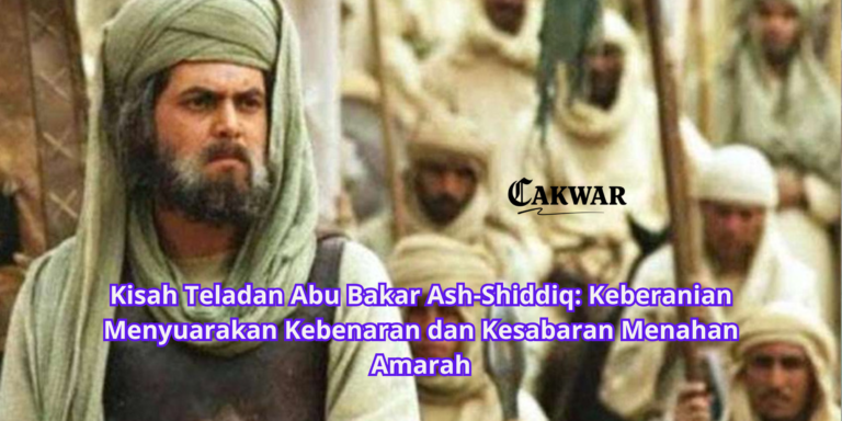 Kisah Teladan Abu Bakar Ash-Shiddiq: Keberanian Menyuarakan Kebenaran dan Kesabaran Menahan Amarah