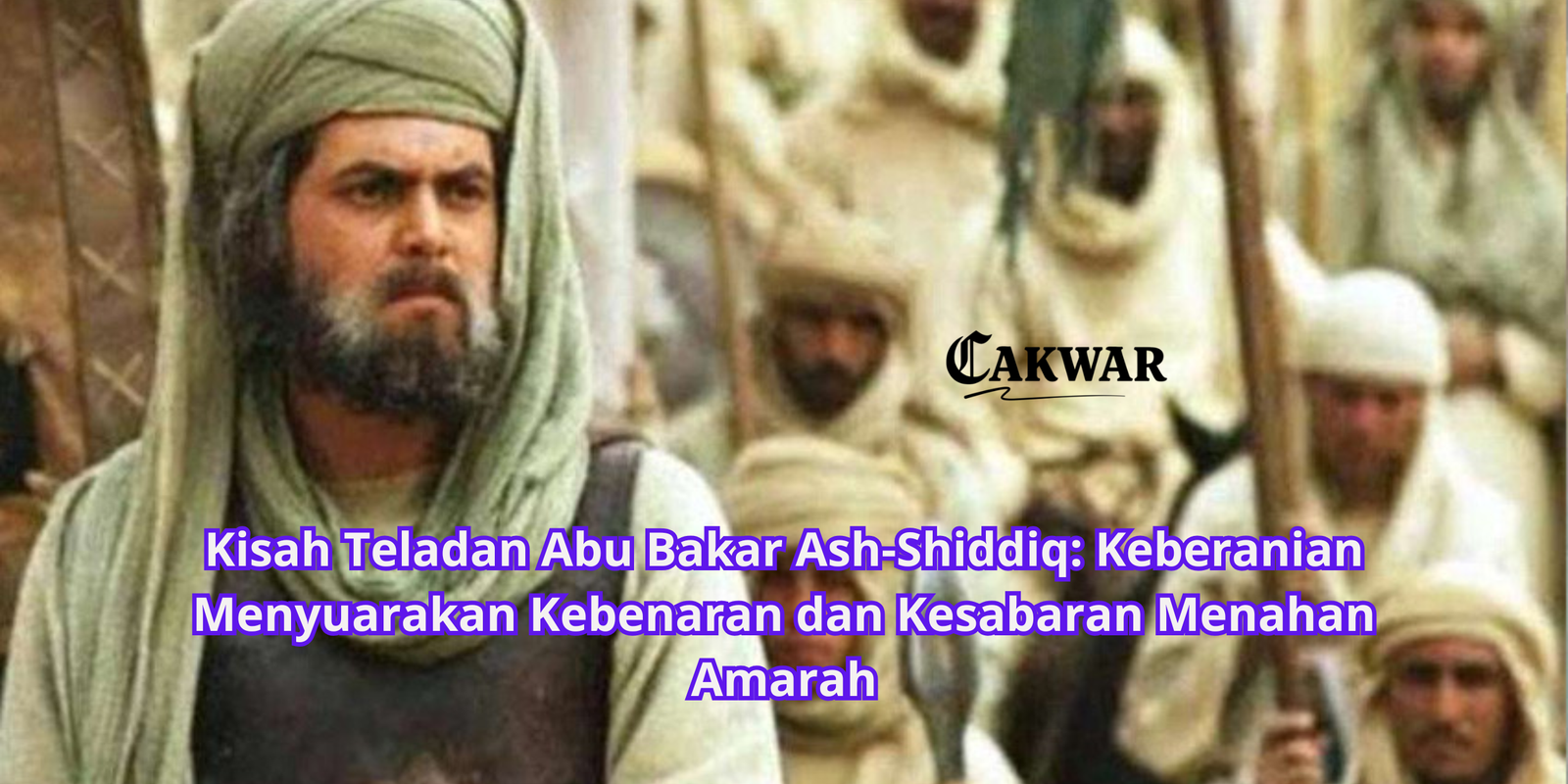Kisah Teladan Abu Bakar Ash-Shiddiq: Keberanian Menyuarakan Kebenaran dan Kesabaran Menahan Amarah