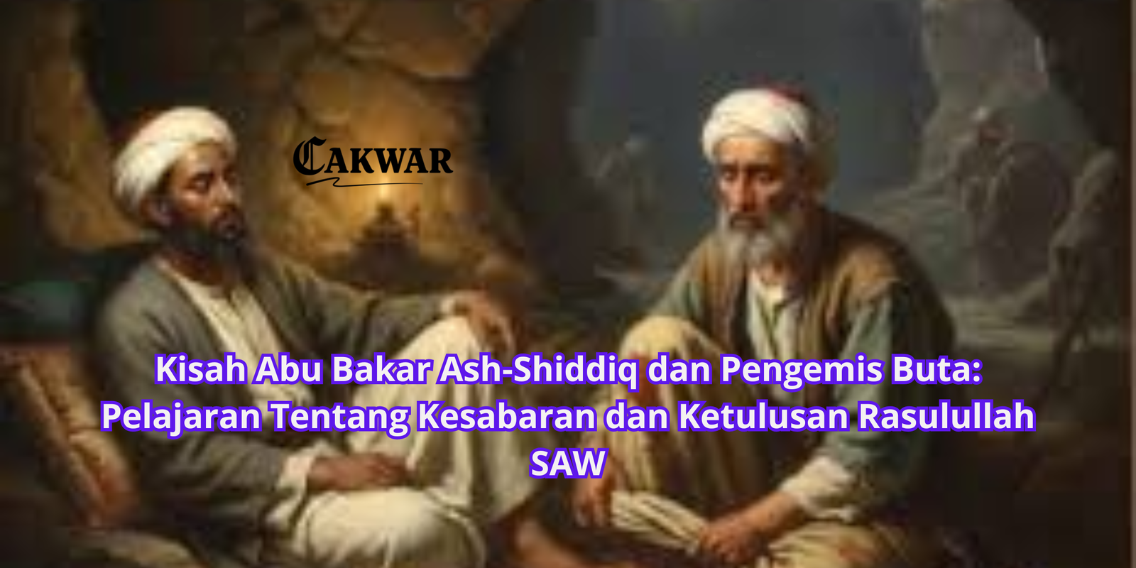 Kisah Abu Bakar Ash-Shiddiq dan Pengemis Buta: Pelajaran Tentang Kesabaran dan Ketulusan Rasulullah SAW
