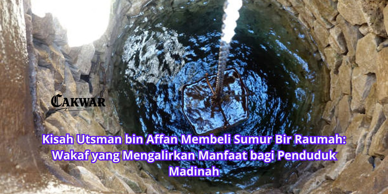 Kisah Utsman bin Affan Membeli Sumur Bir Raumah: Wakaf yang Mengalirkan Manfaat bagi Penduduk Madinah