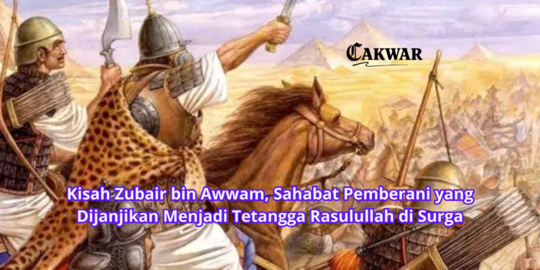 Kisah Zubair bin Awwam, Sahabat Pemberani yang Dijanjikan Menjadi Tetangga Rasulullah di Surga