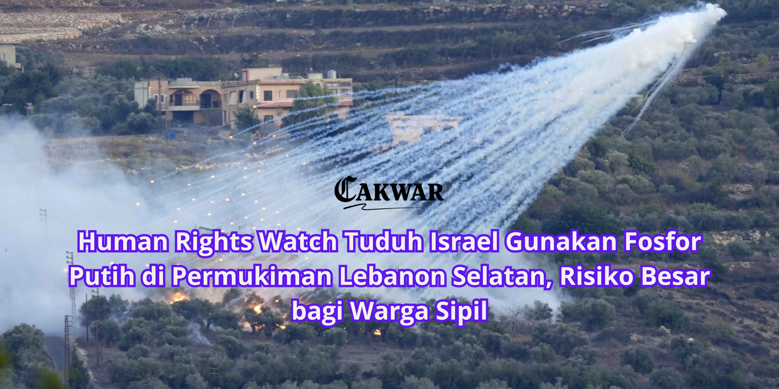 Human Rights Watch Tuduh Israel Gunakan Fosfor Putih di Permukiman Lebanon Selatan, Risiko Besar bagi Warga Sipil