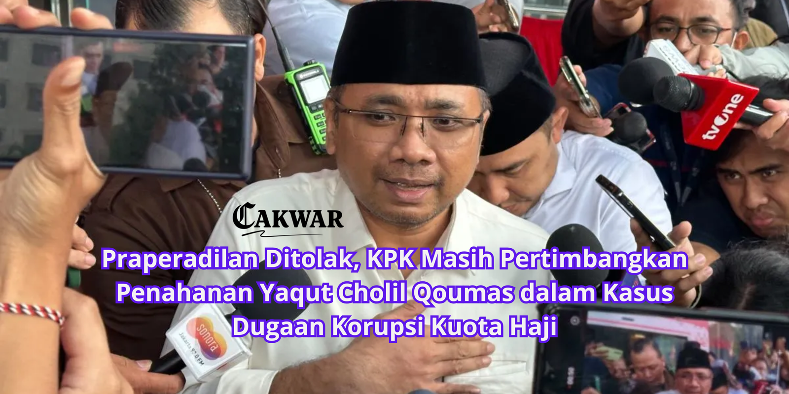 Praperadilan Ditolak, KPK Masih Pertimbangkan Penahanan Yaqut Cholil Qoumas dalam Kasus Dugaan Korupsi Kuota Haji