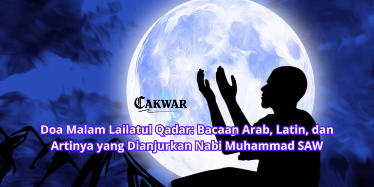 Doa Malam Lailatul Qadar: Bacaan Arab, Latin, dan Artinya yang Dianjurkan Nabi Muhammad SAW