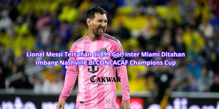 Lionel Messi Tertahan di 899 Gol, Inter Miami Ditahan Imbang Nashville di CONCACAF Champions Cup