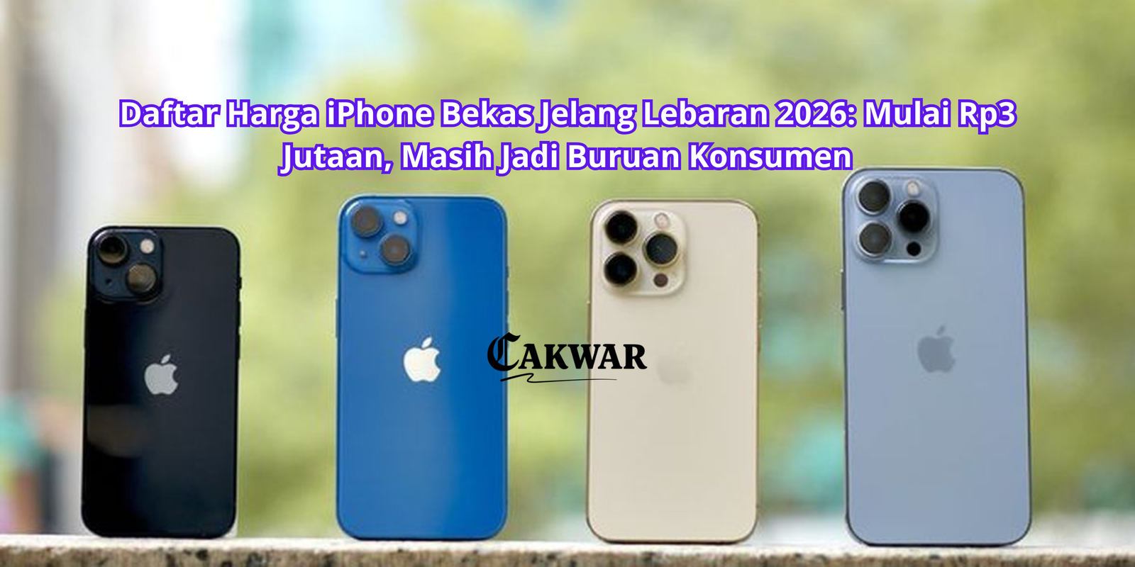 Daftar Harga iPhone Bekas Jelang Lebaran 2026: Mulai Rp3 Jutaan, Masih Jadi Buruan Konsumen