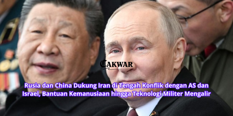 Rusia dan China Dukung Iran di Tengah Konflik dengan AS dan Israel, Bantuan Kemanusiaan hingga Teknologi Militer Mengalir
