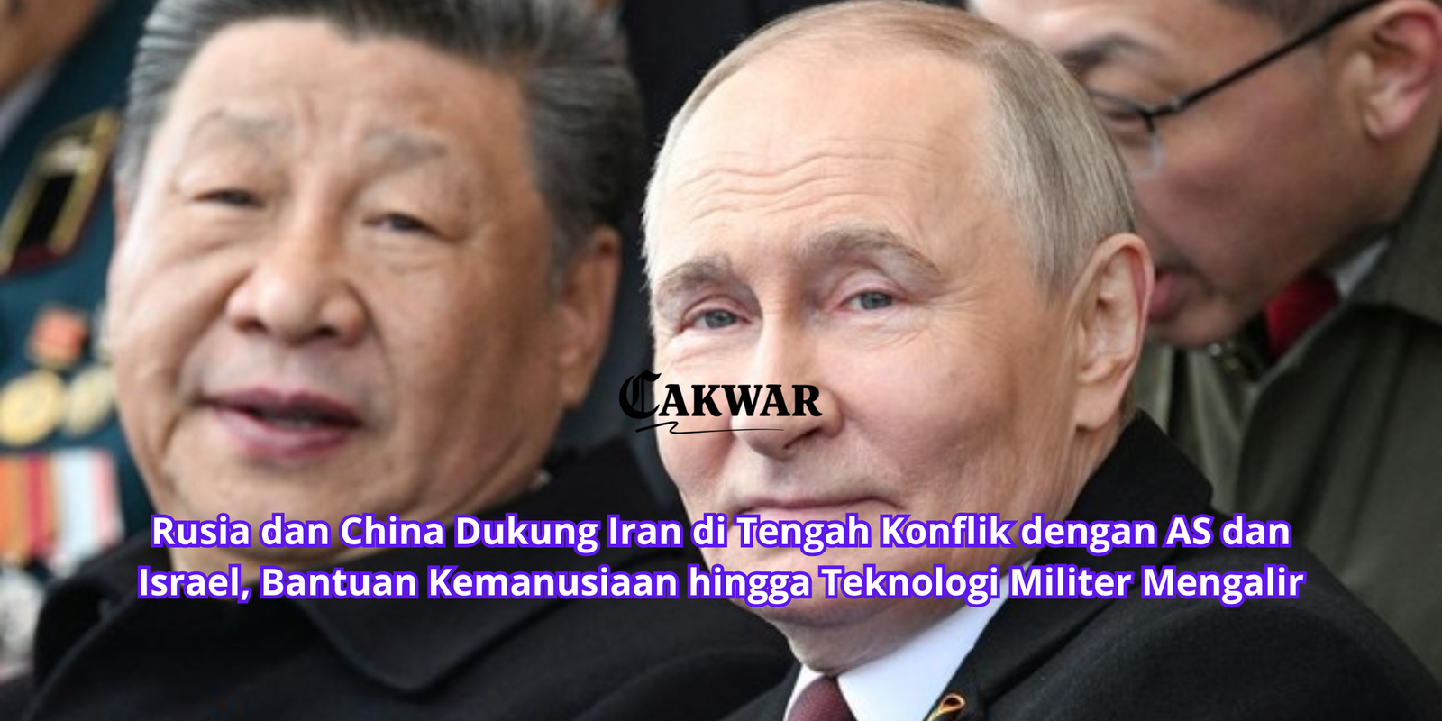 Rusia dan China Dukung Iran di Tengah Konflik dengan AS dan Israel, Bantuan Kemanusiaan hingga Teknologi Militer Mengalir