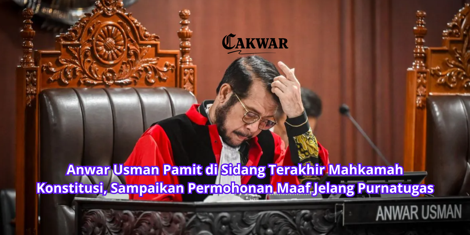 Anwar Usman Pamit di Sidang Terakhir Mahkamah Konstitusi, Sampaikan Permohonan Maaf Jelang Purnatugas