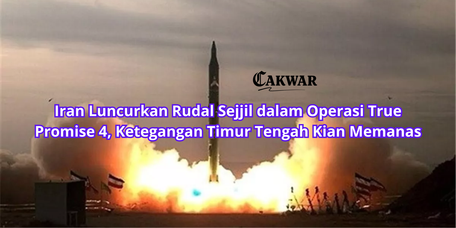 Iran Luncurkan Rudal Sejjil dalam Operasi True Promise 4, Ketegangan Timur Tengah Kian Memanas