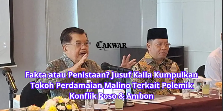 Fakta atau Penistaan? Jusuf Kalla Kumpulkan Tokoh Perdamaian Malino Terkait Polemik Konflik Poso & Ambon
