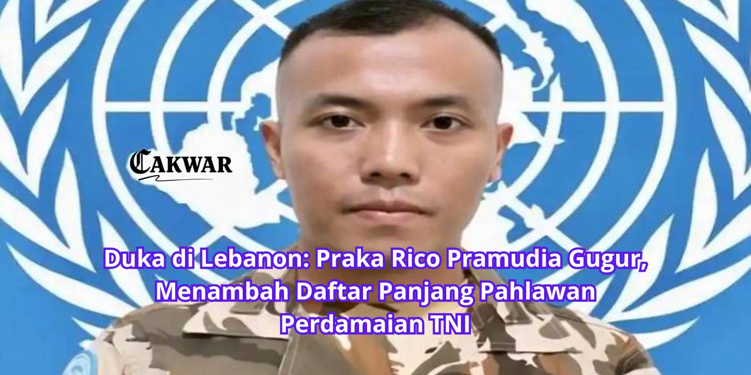 Duka di Lebanon: Praka Rico Pramudia Gugur, Menambah Daftar Panjang Pahlawan Perdamaian TNI