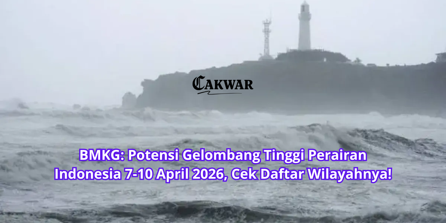 BMKG: Potensi Gelombang Tinggi Perairan Indonesia 7-10 April 2026, Cek Daftar Wilayahnya!