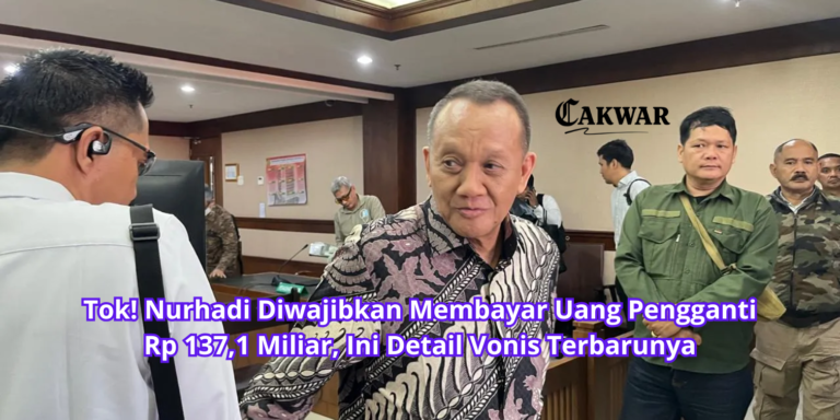 Tok! Nurhadi Diwajibkan Membayar Uang Pengganti Rp 137,1 Miliar, Ini Detail Vonis Terbarunya