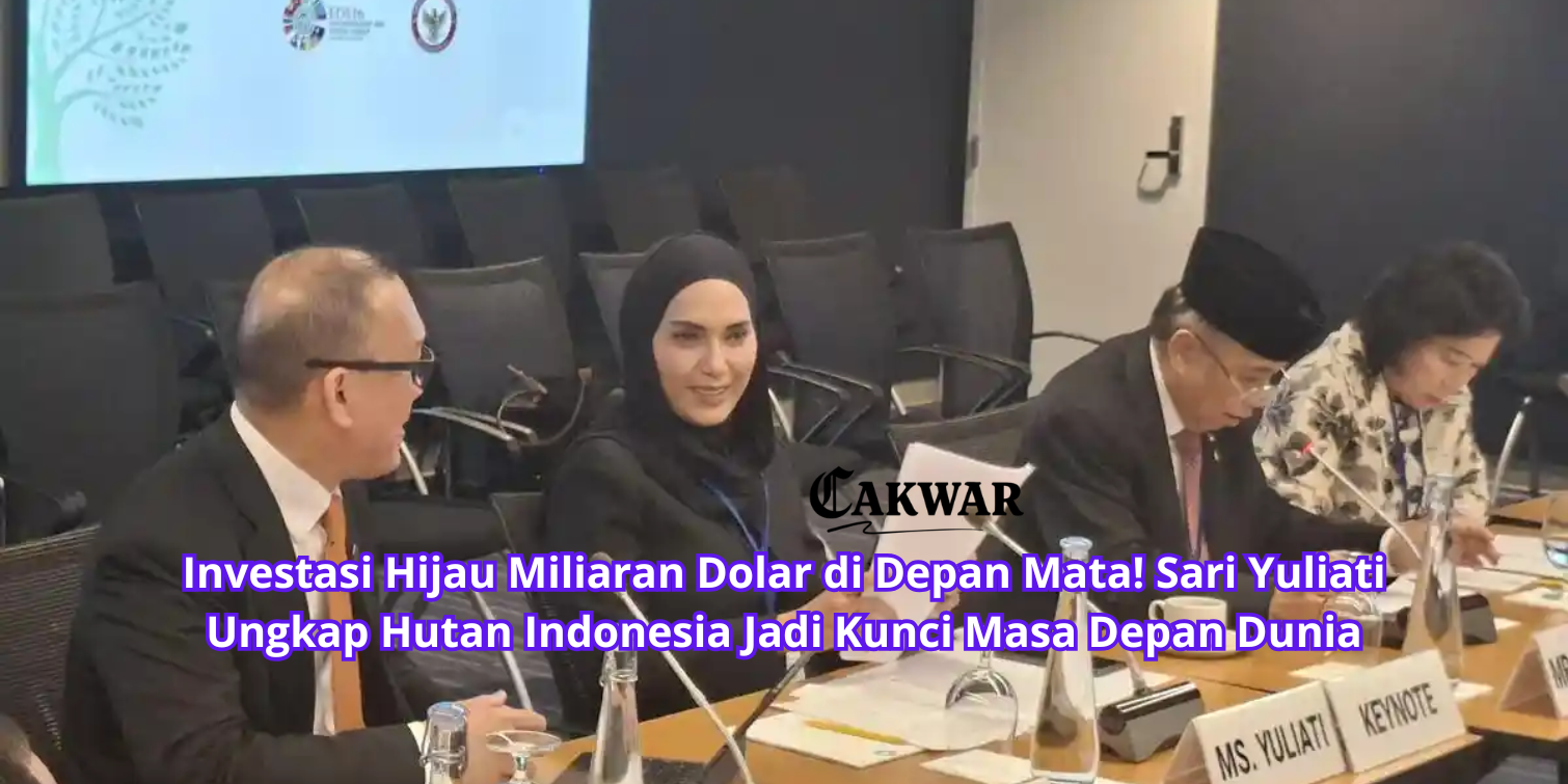Investasi Hijau Miliaran Dolar di Depan Mata! Sari Yuliati Ungkap Hutan Indonesia Jadi Kunci Masa Depan Dunia
