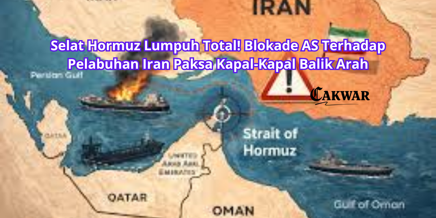 Selat Hormuz Lumpuh Total! Blokade AS Terhadap Pelabuhan Iran Paksa Kapal-Kapal Balik Arah