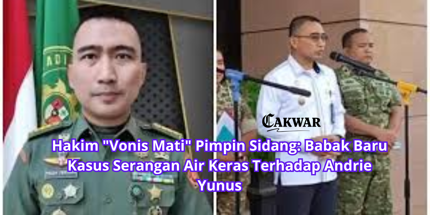 Hakim “Vonis Mati” Pimpin Sidang: Babak Baru Kasus Serangan Air Keras Terhadap Andrie Yunus