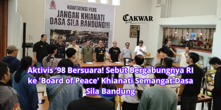 Aktivis ’98 Bersuara! Sebut Bergabungnya RI ke ‘Board of Peace’ Khianati Semangat Dasa Sila Bandung