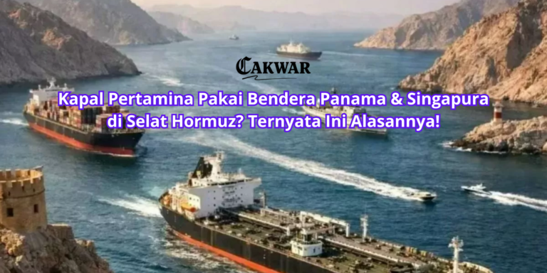 Kapal Pertamina Pakai Bendera Panama & Singapura di Selat Hormuz? Ternyata Ini Alasannya!