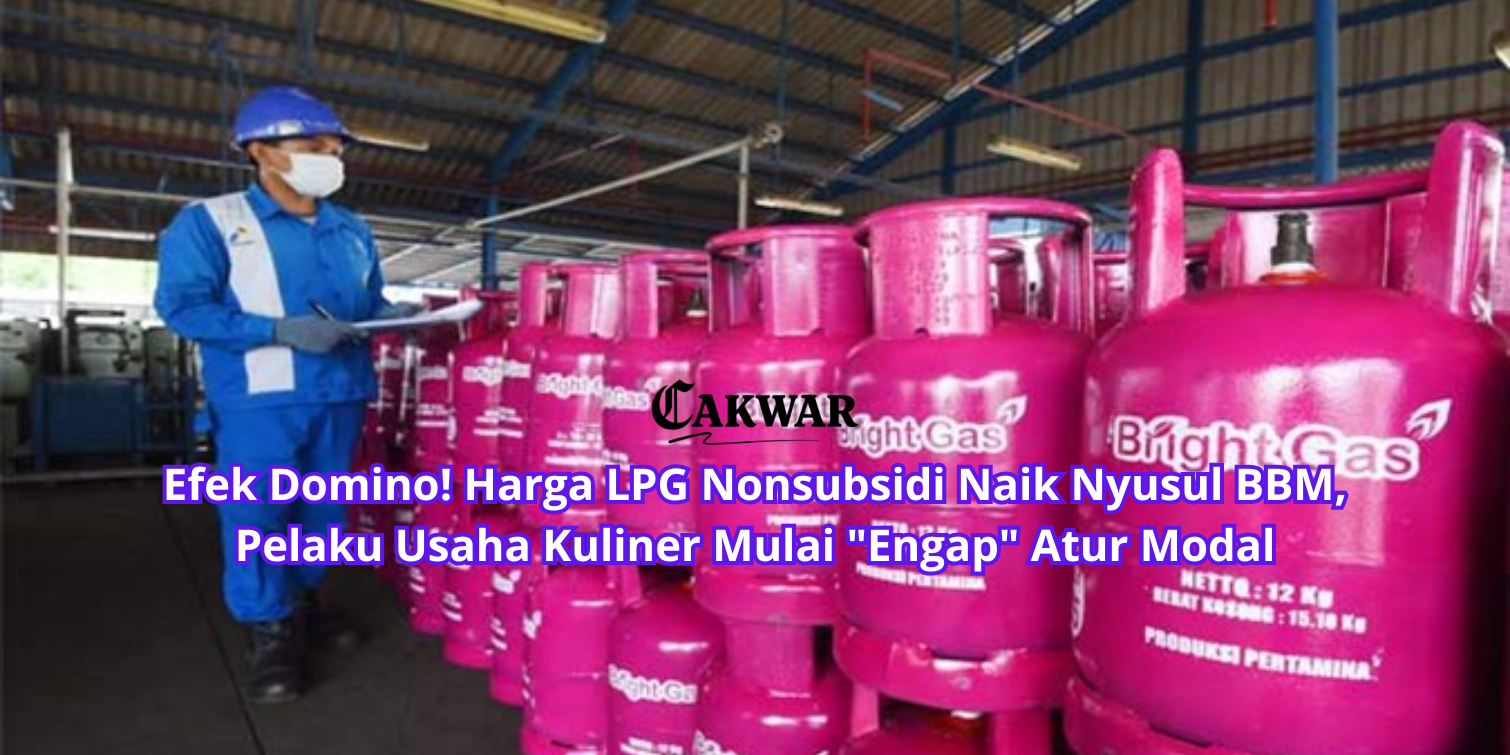 Efek Domino! Harga LPG Nonsubsidi Naik Nyusul BBM, Pelaku Usaha Kuliner Mulai “Engap” Atur Modal