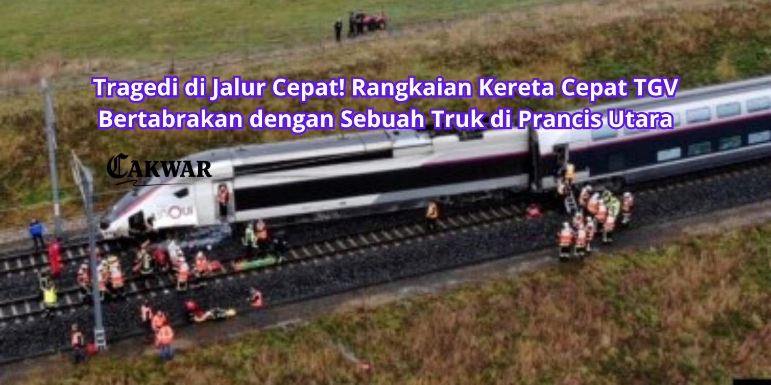 Tragedi di Jalur Cepat! Rangkaian Kereta Cepat TGV Bertabrakan dengan Sebuah Truk di Prancis Utara