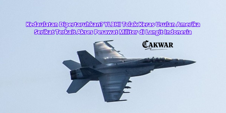 Kedaulatan Dipertaruhkan? YLBHI Tolak Keras Usulan Amerika Serikat Terkait Akses Pesawat Militer di Langit Indonesia