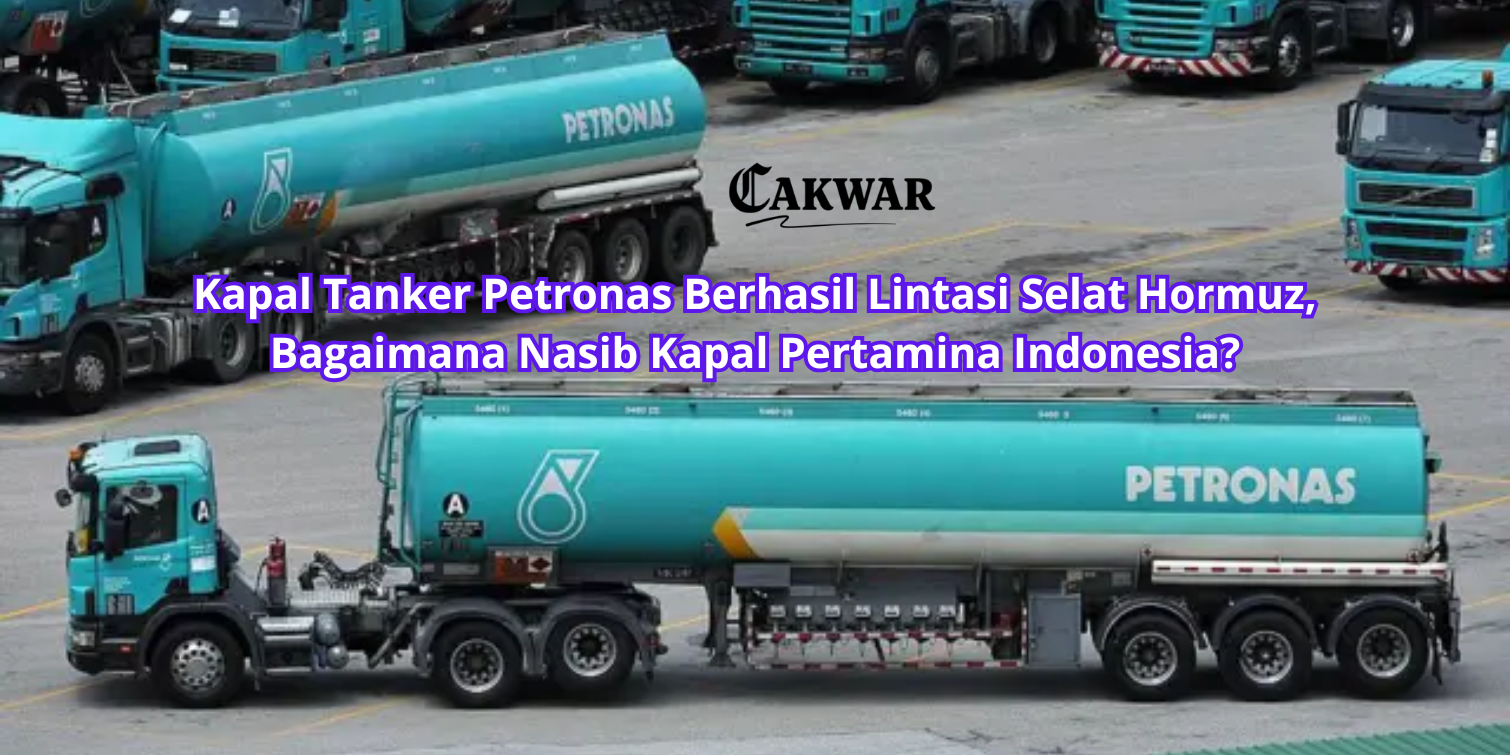 Kapal Tanker Petronas Berhasil Lintasi Selat Hormuz, Bagaimana Nasib Kapal Pertamina Indonesia?