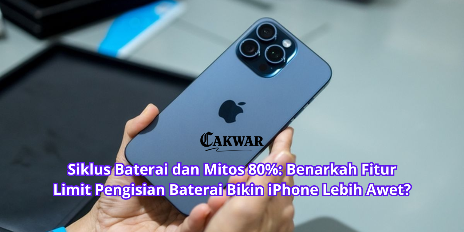 Siklus Baterai dan Mitos 80%: Benarkah Fitur Limit Pengisian Baterai Bikin iPhone Lebih Awet?