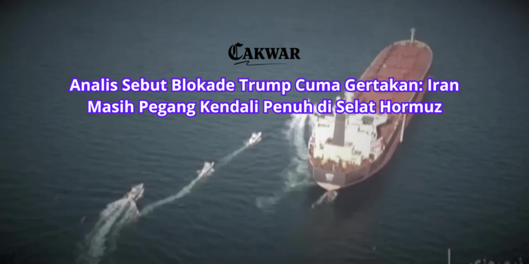 Analis Sebut Blokade Trump Cuma Gertakan: Iran Masih Pegang Kendali Penuh di Selat Hormuz