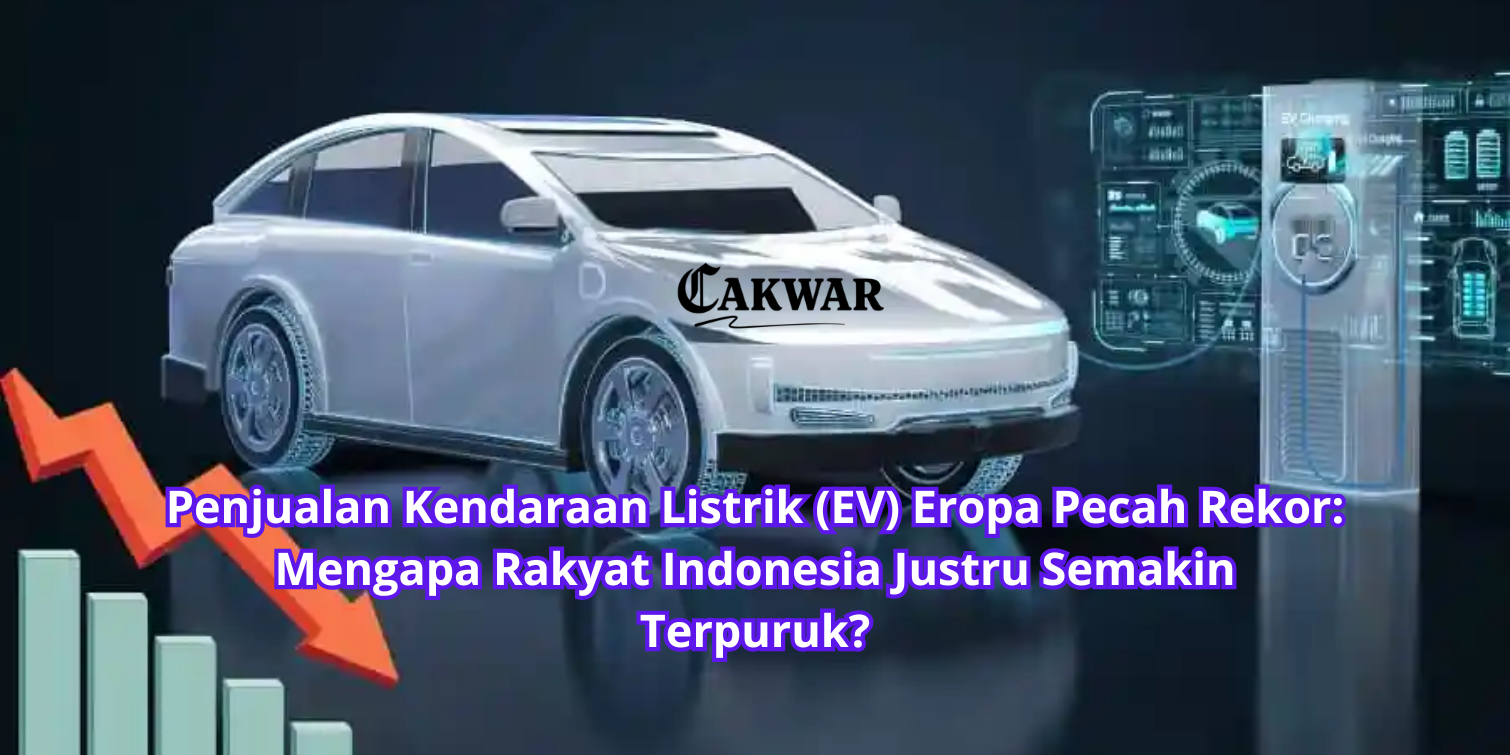 Penjualan Kendaraan Listrik (EV) Eropa Pecah Rekor: Mengapa Rakyat Indonesia Justru Semakin Terpuruk?