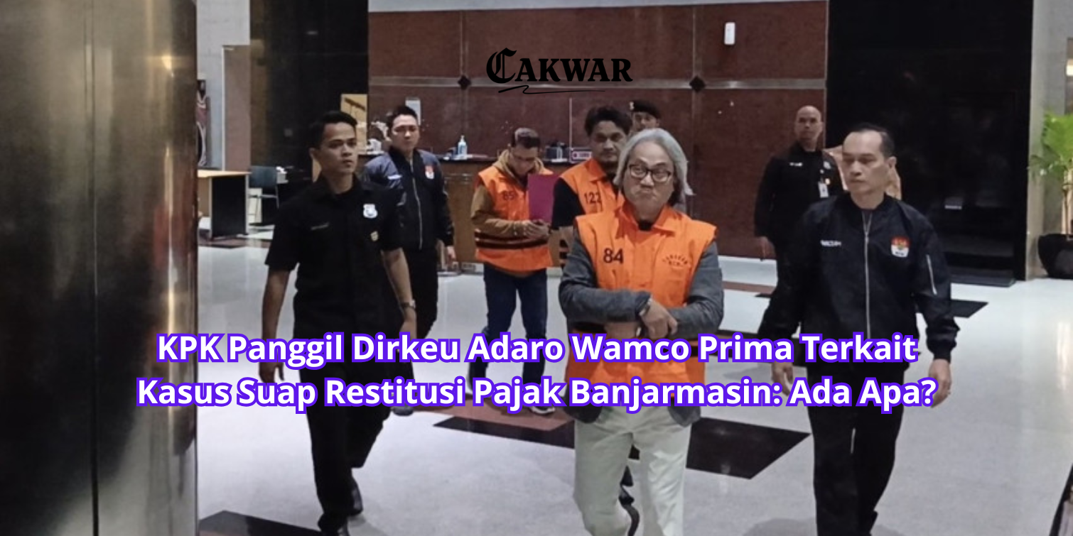 KPK Panggil Dirkeu Adaro Wamco Prima Terkait Kasus Suap Restitusi Pajak Banjarmasin: Ada Apa?