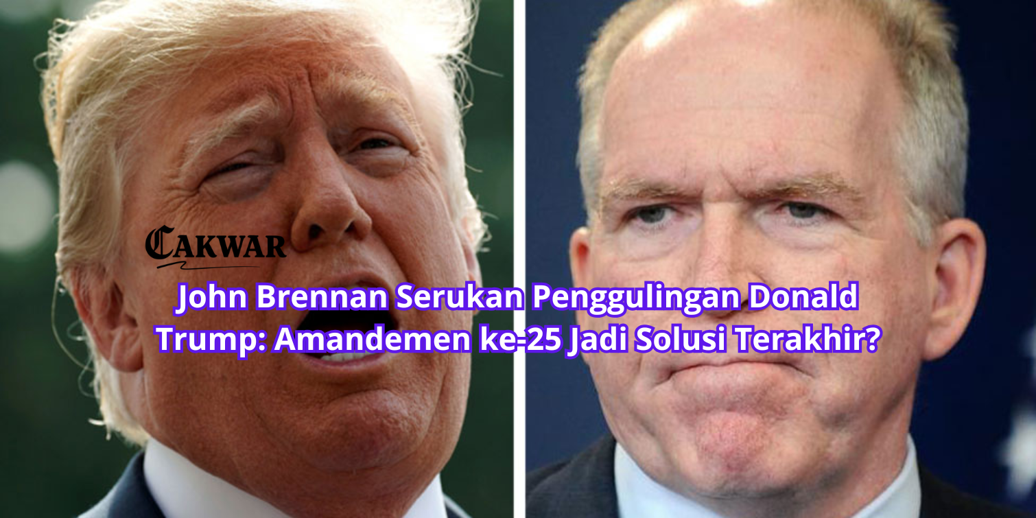 John Brennan Serukan Penggulingan Donald Trump: Amandemen ke-25 Jadi Solusi Terakhir?