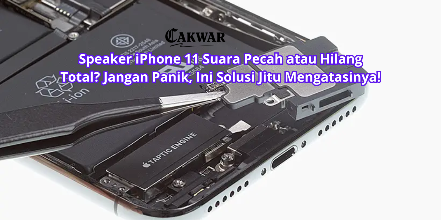 Speaker iPhone 11 Suara Pecah atau Hilang Total? Jangan Panik, Ini Solusi Jitu Mengatasinya!