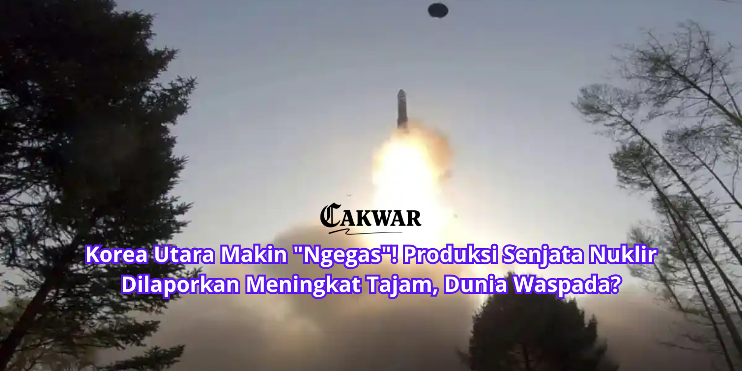 Korea Utara Makin “Ngegas”! Produksi Senjata Nuklir Dilaporkan Meningkat Tajam, Dunia Waspada?