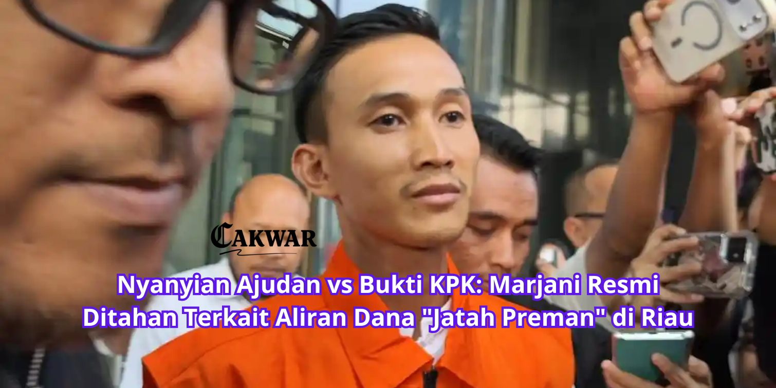 Nyanyian Ajudan vs Bukti KPK: Marjani Resmi Ditahan Terkait Aliran Dana “Jatah Preman” di Riau