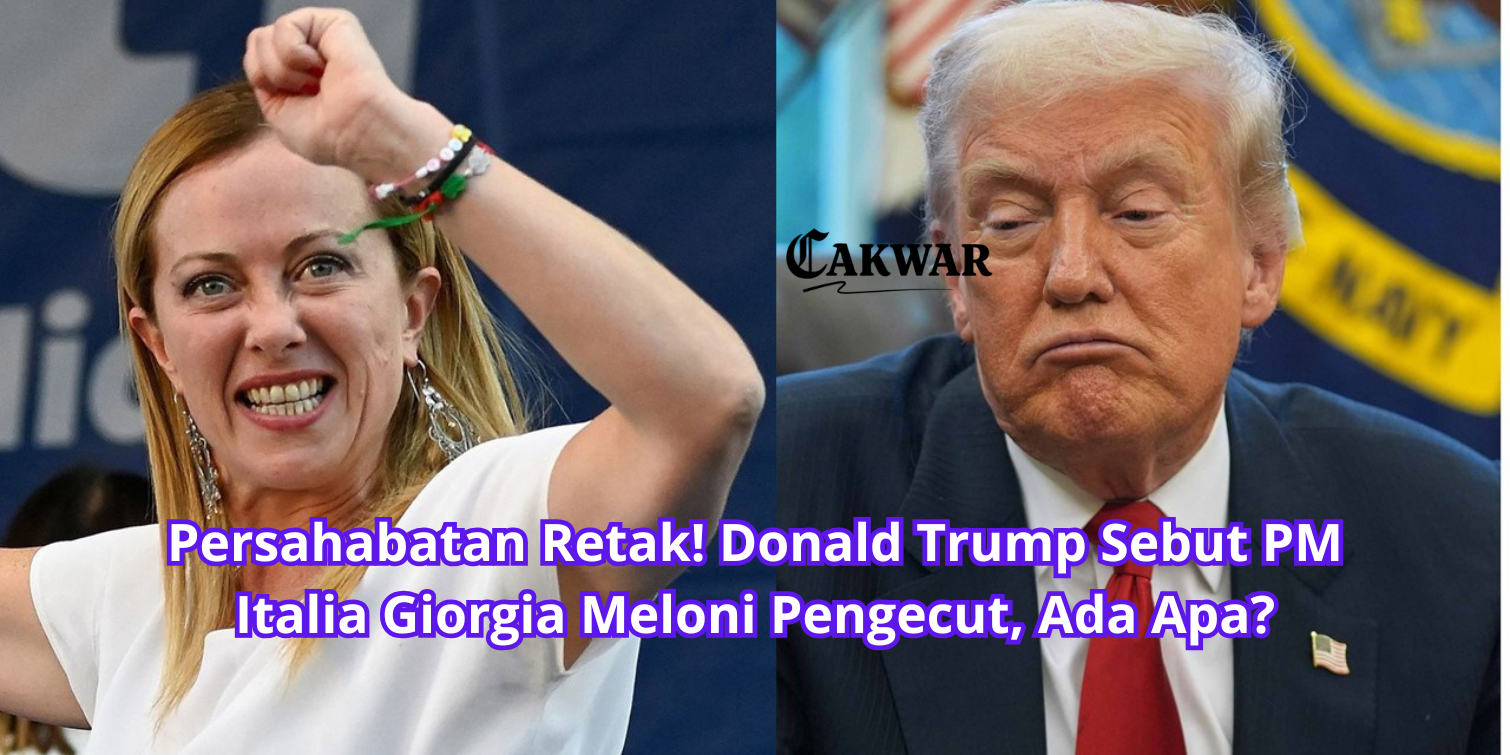 Persahabatan Retak! Donald Trump Sebut PM Italia Giorgia Meloni Pengecut, Ada Apa?